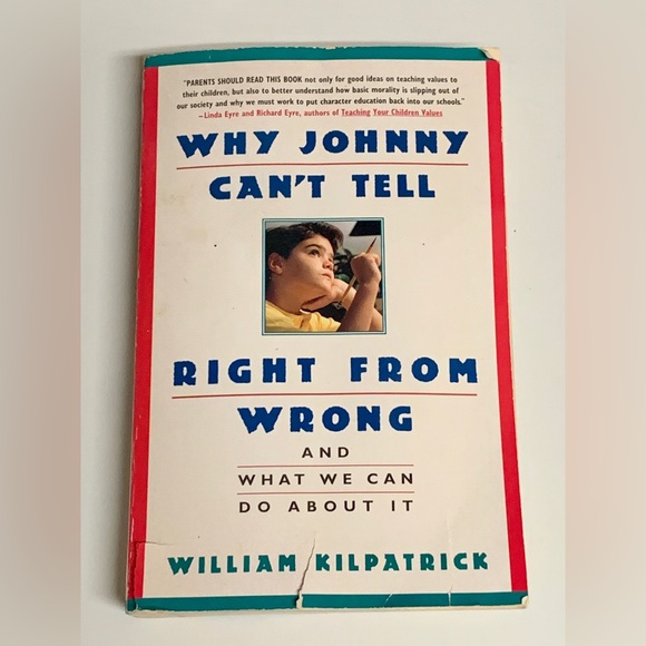 WHY JOHNNY CAN’T TELL RIGHT FROM WRONG by William Kilpatrick Paperback Book - Picture 1 of 6